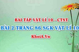 Bài 2 trang 86 SGK Vật lí 10 Chân trời sáng tạo